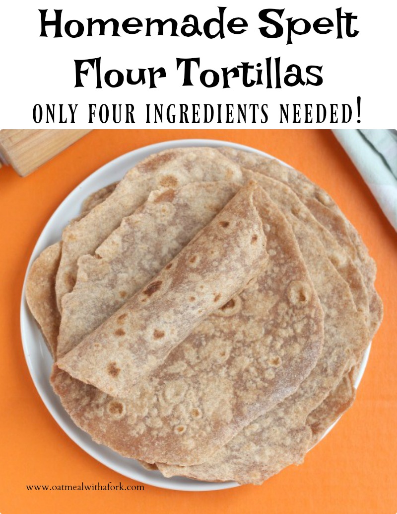 4Ingredient Spelt Flour Tortillas Oatmeal with a Fork