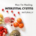 How I'm Healing Interstitial Cystitis Naturally